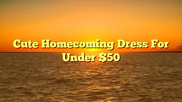 Cute Homecoming Dress For Under $50