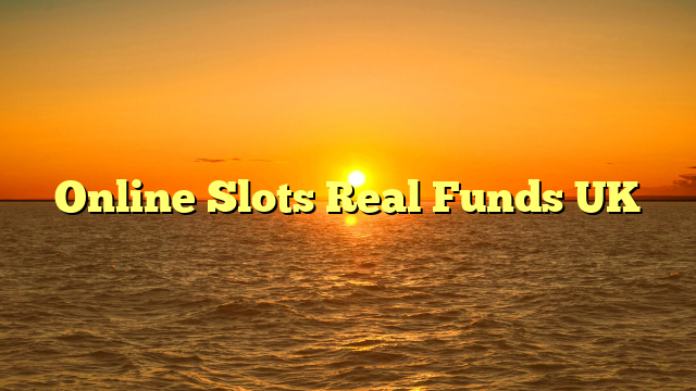 Online Slots Real Funds UK