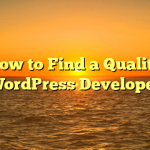 How to Find a Quality WordPress Developer