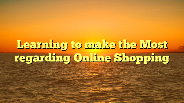 Learning to make the Most regarding Online Shopping