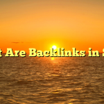 What Are Backlinks in SEO?