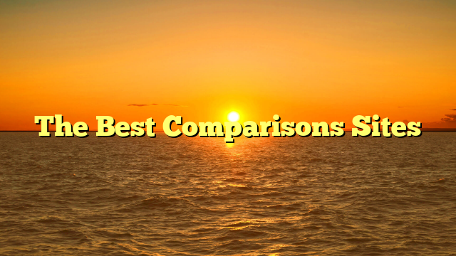 The Best Comparisons Sites