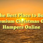 The Best Place to Buy Premium Christmas Gift Hampers Online